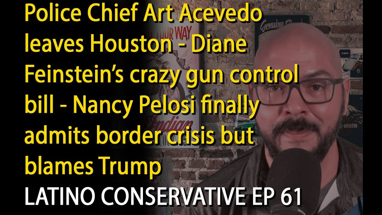 The Latino Conservative Ep 61 – Feinstein Gun Control, Pelosi admits border crisis, blames Trump