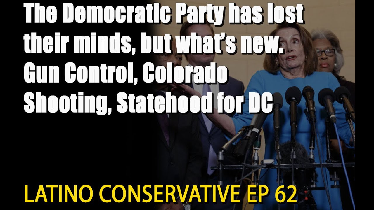 The Latino Conservative Ep 62 – The Democratic Party Is Going Bonkers…Again